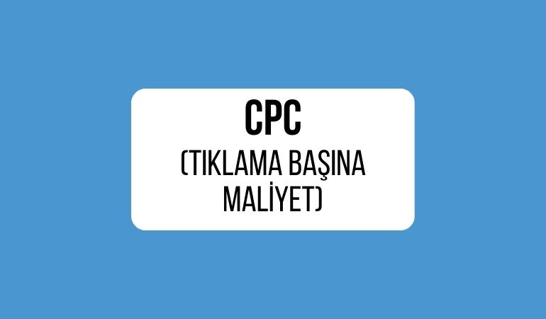 CPC (Tıklama Başına Maliyet)