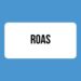 ROAS Nedir?